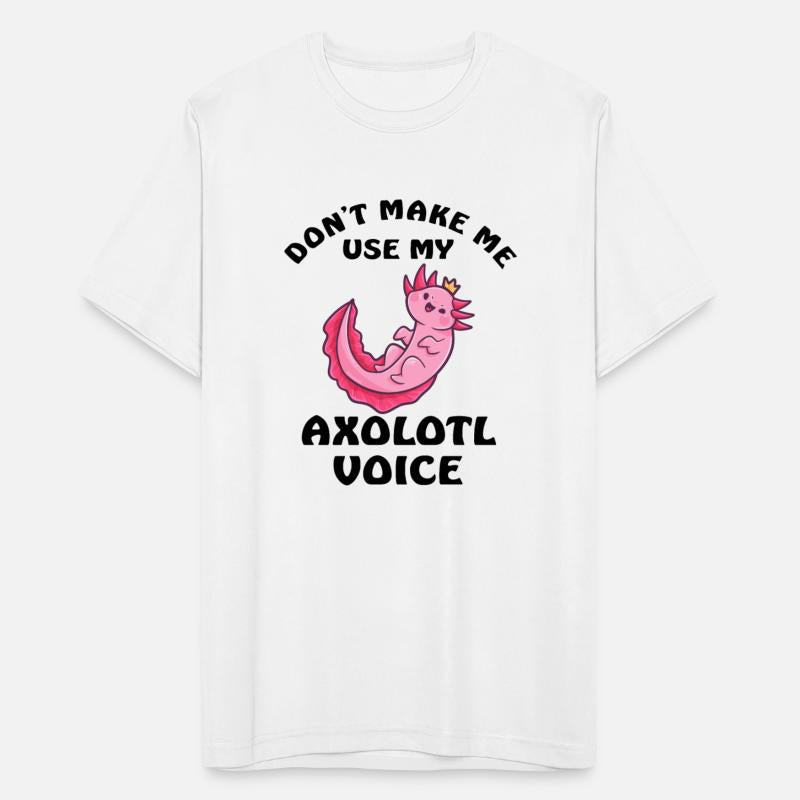 Dont Make Me Use My Axolotl Voice