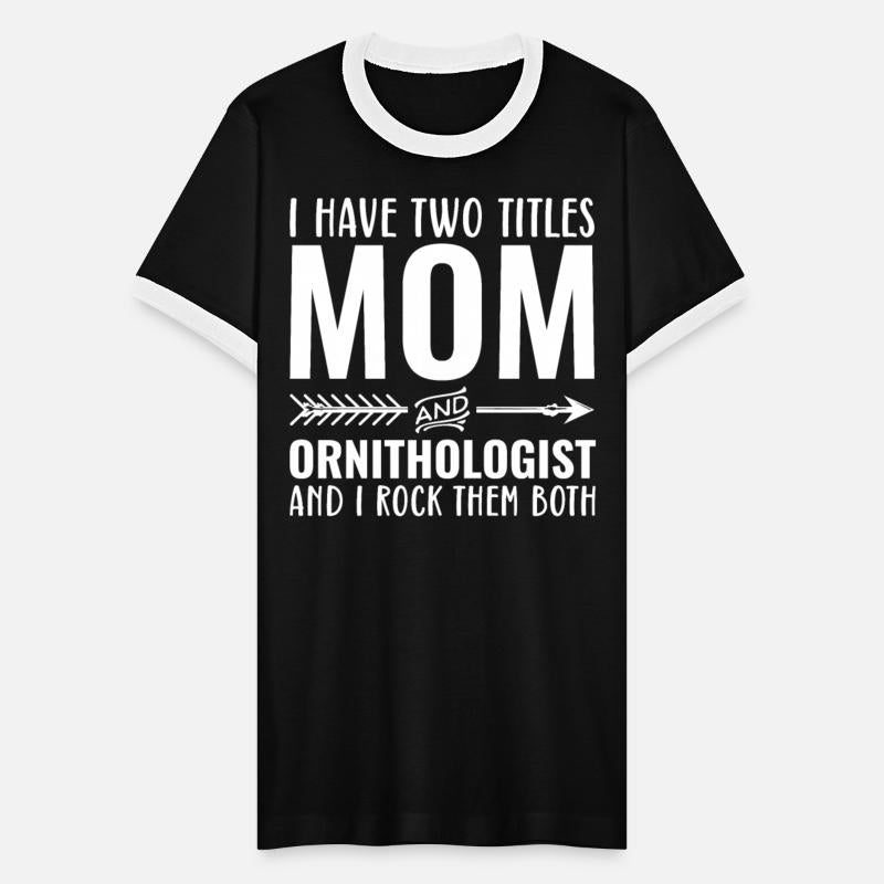 I Have Two Titles Mom And Ornithologist
