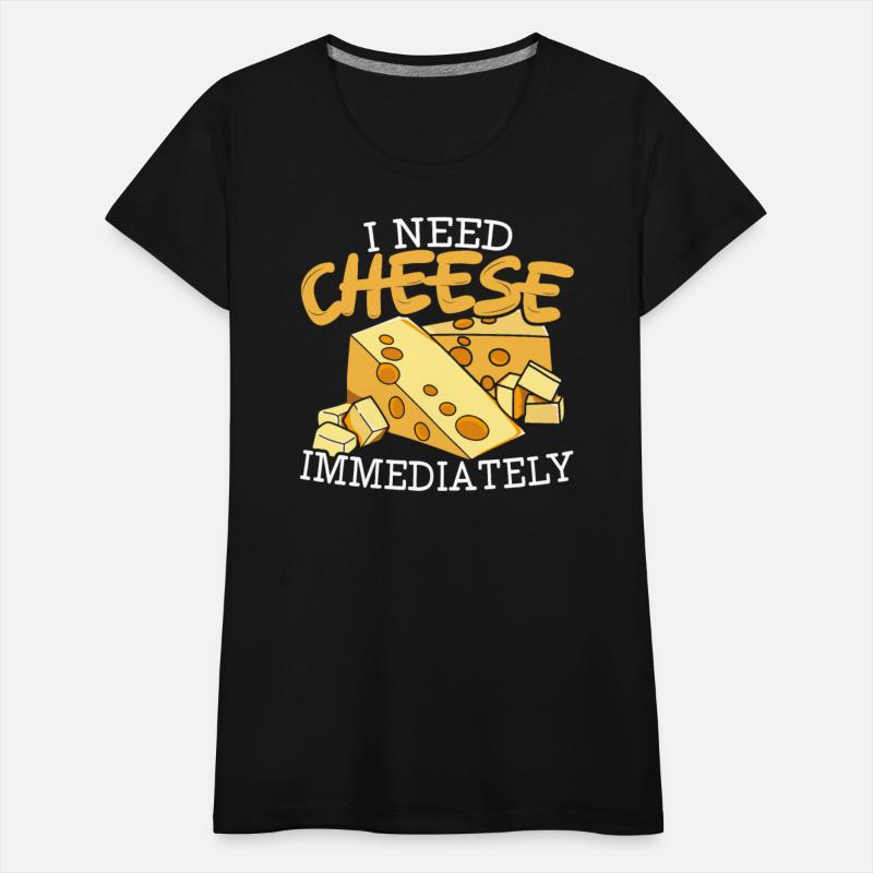 I Need Cheese Immediately Cheesy Food Lover Foodie