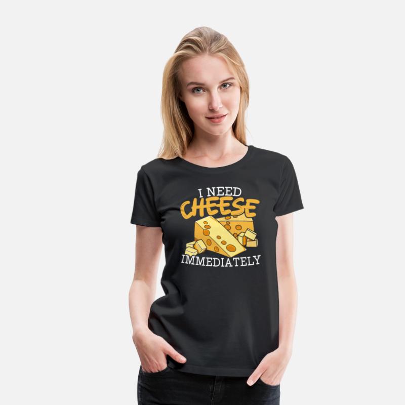 I Need Cheese Immediately Cheesy Food Lover Foodie