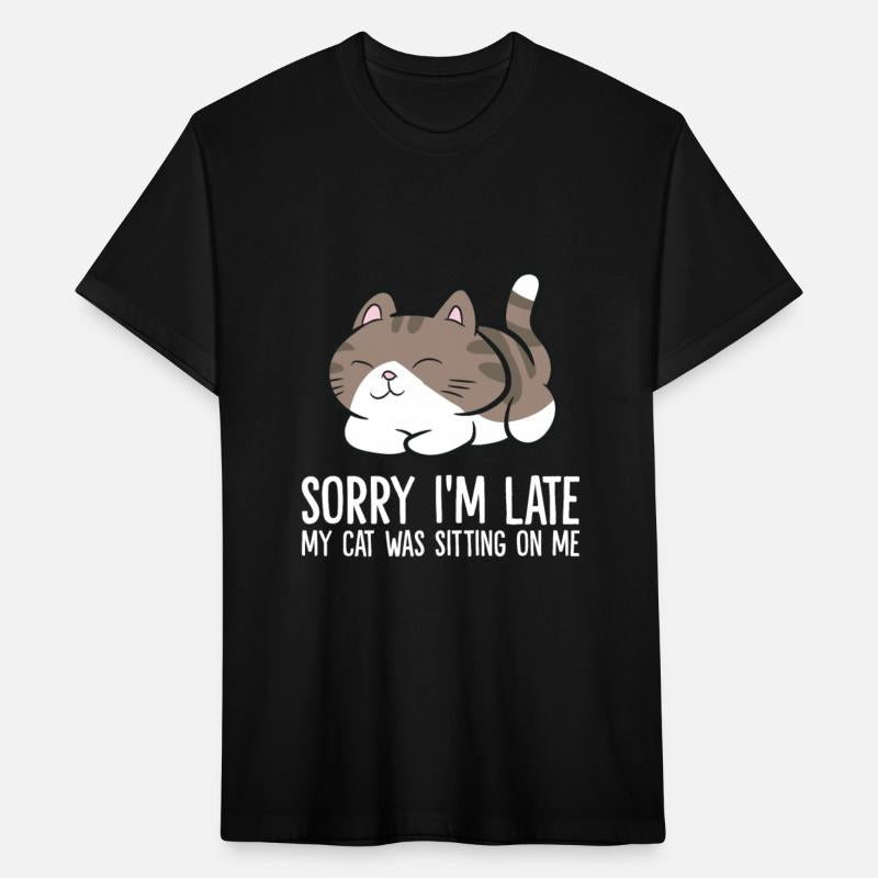 Sorry I'm Late My Cat Was Sitting On Me Funny Cat