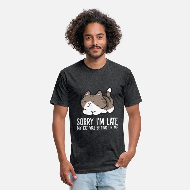 Sorry I'm Late My Cat Was Sitting On Me Funny Cat