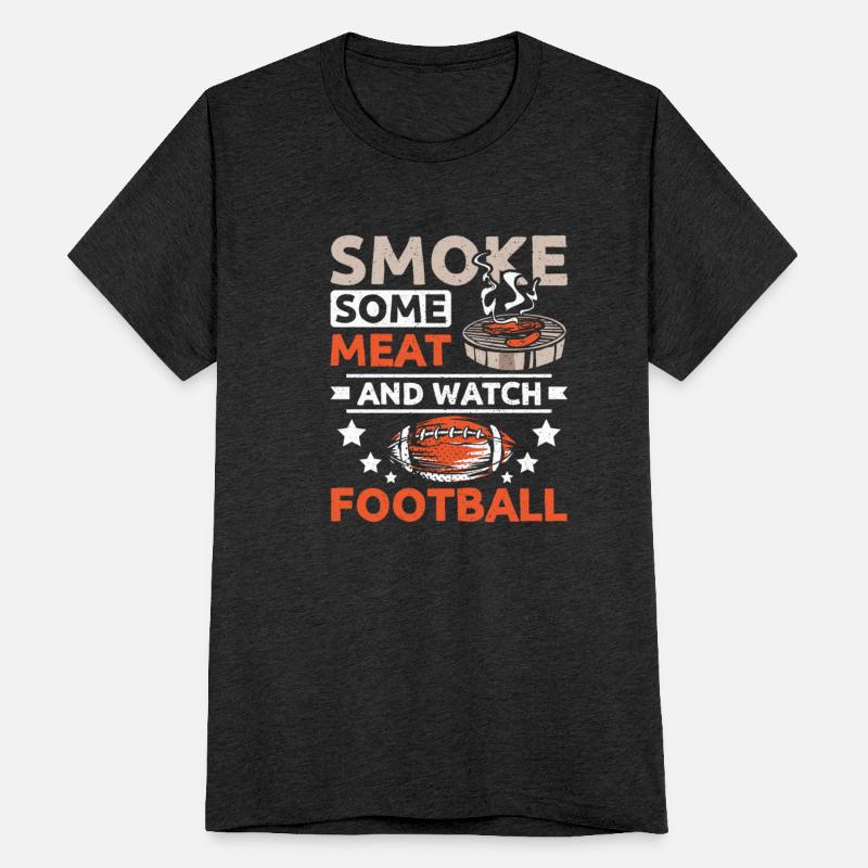 Tailgate smoke some meat and watch football